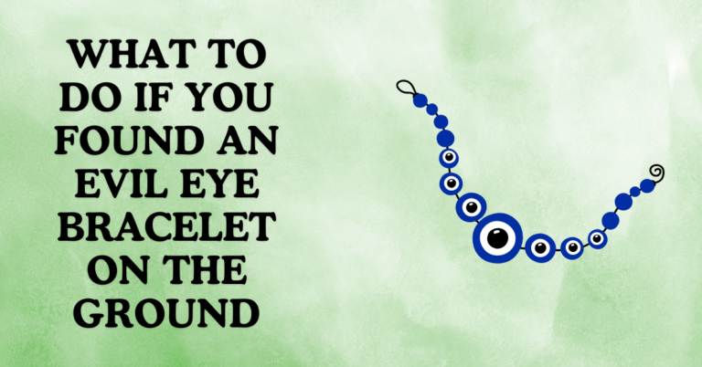 Did you find an Evil Eye Bracelet on The Ground? Do This!