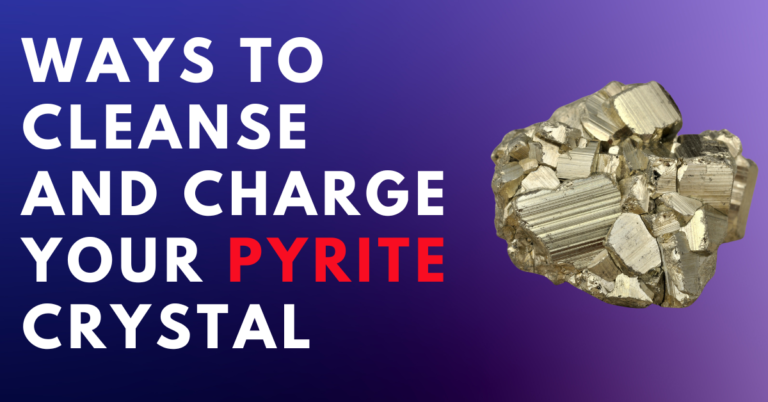 How to Cleanse and Charge Pyrite? 9 Easy Ways