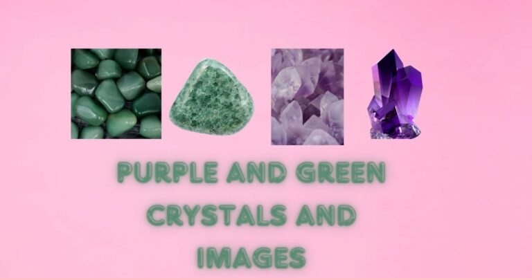 7 Purple and Green Crystals: Names and Images