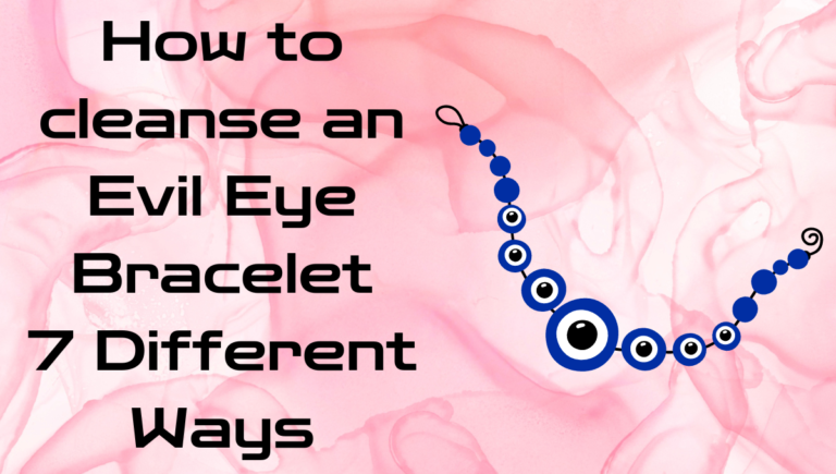 How To Cleanse an Evil Eye Bracelet? 7 Safe Ways